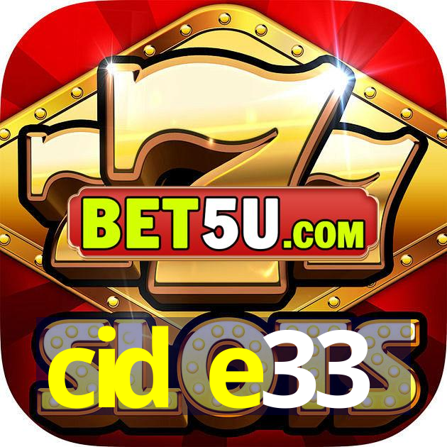 cid e33