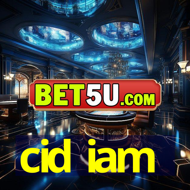 cid iam