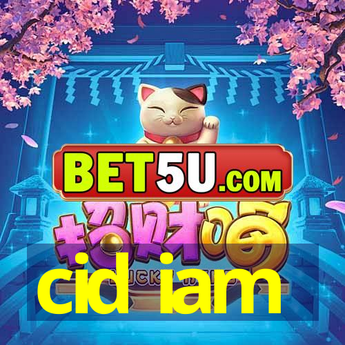 cid iam