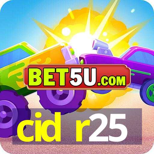 cid r25