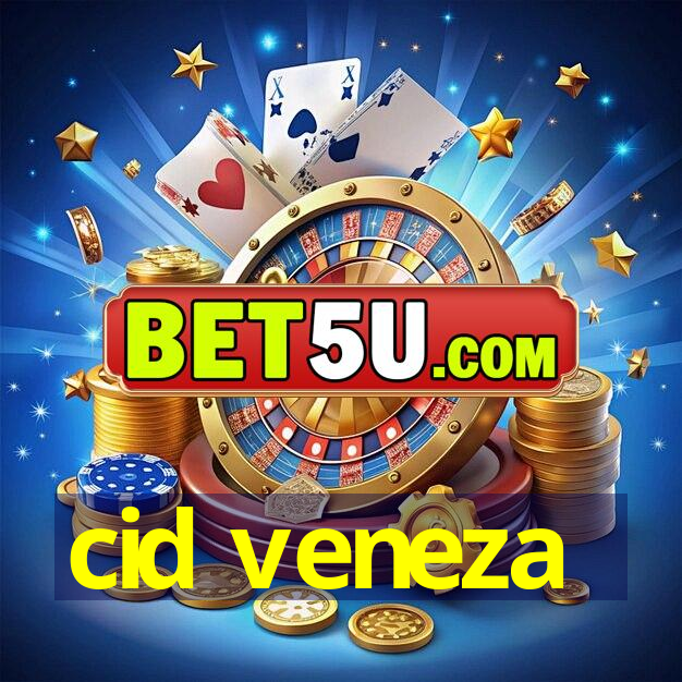 cid veneza