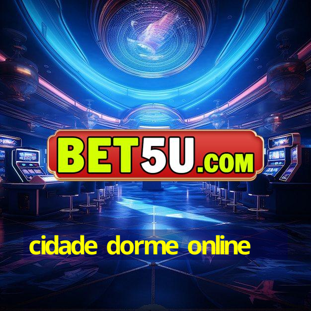 cidade dorme online