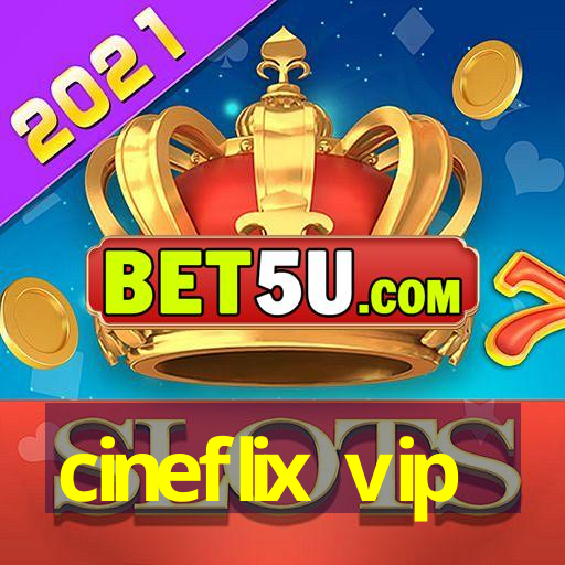 cineflix vip