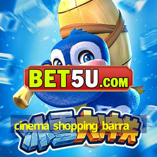 cinema shopping barra