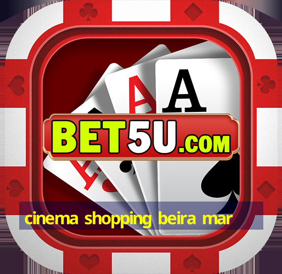 cinema shopping beira mar