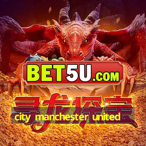 city manchester united