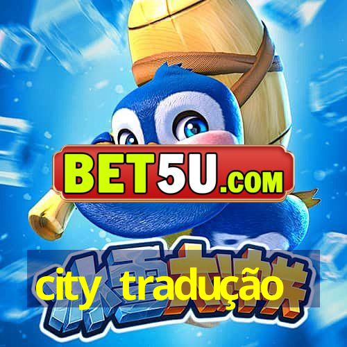 city tradução