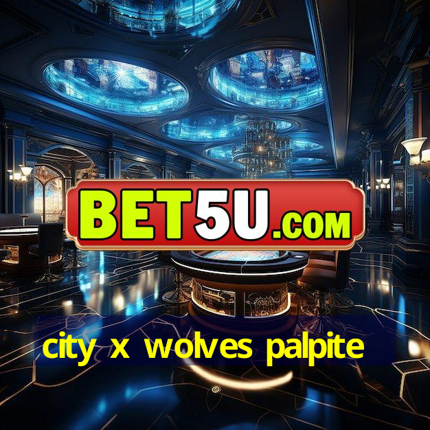 city x wolves palpite