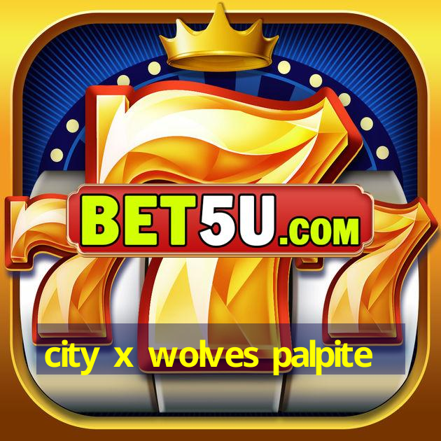 city x wolves palpite