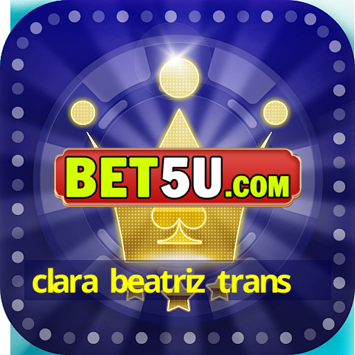 clara beatriz trans