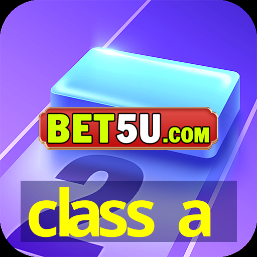 class a