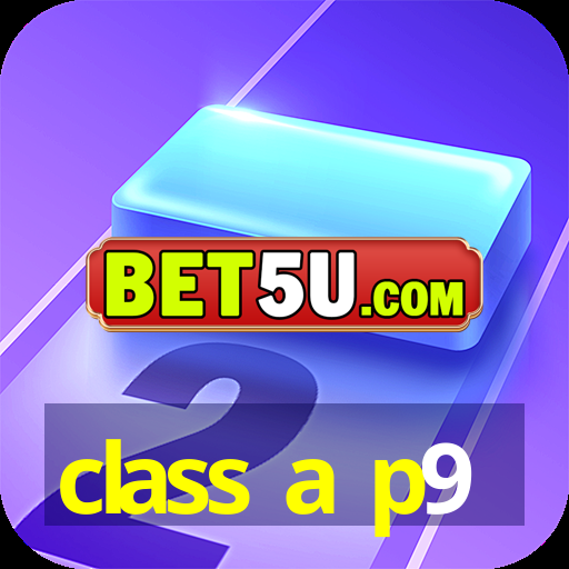 class a p9