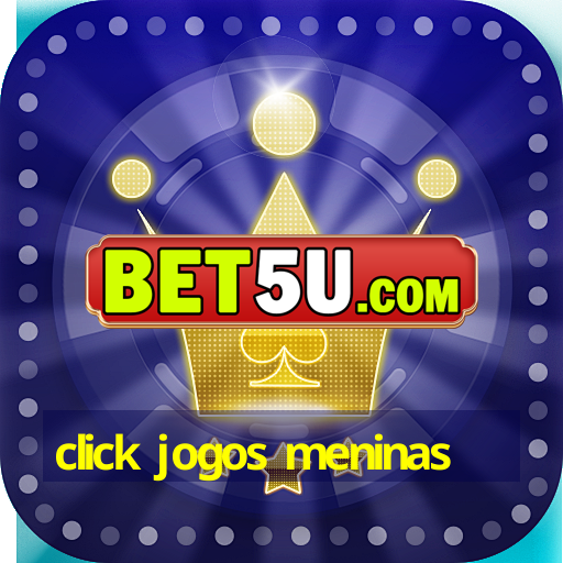 click jogos meninas