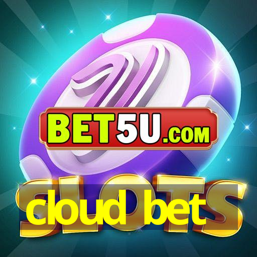 cloud bet