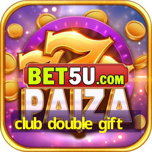 club double gift