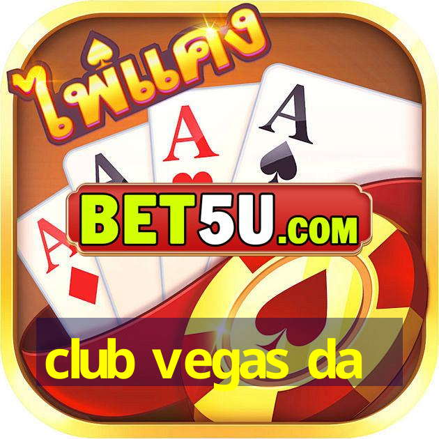 club vegas da