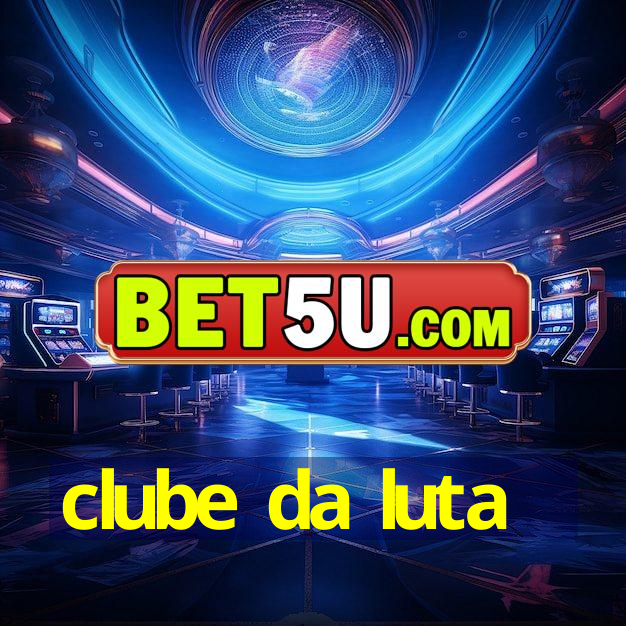 clube da luta