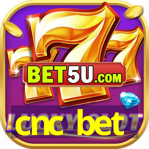 cnc bet