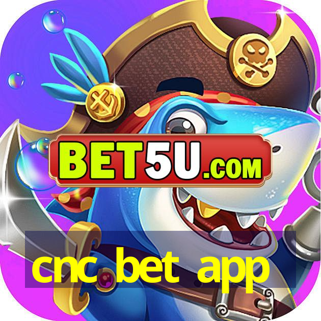 cnc bet app