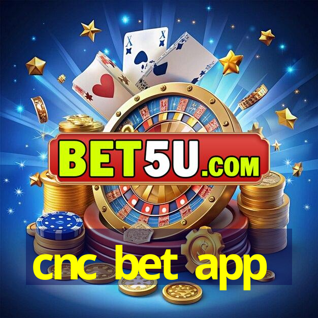 cnc bet app