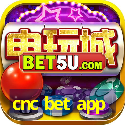 cnc bet app