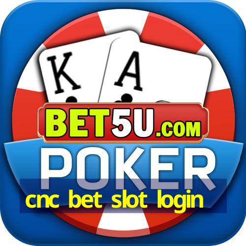 cnc bet slot login