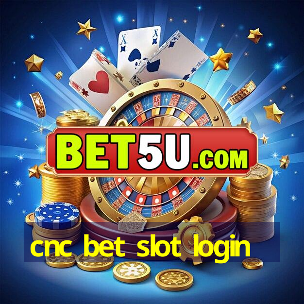 cnc bet slot login