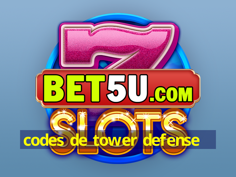 codes de tower defense