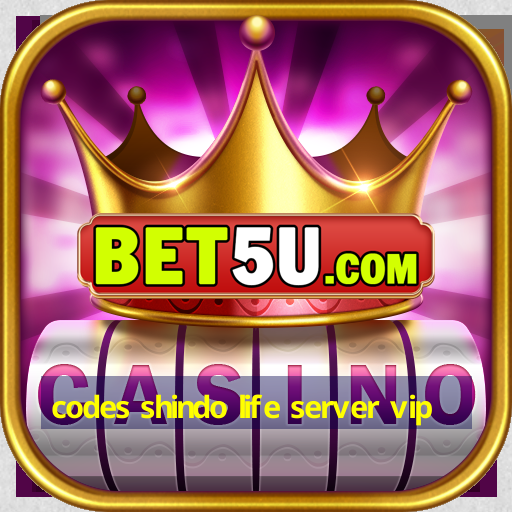 codes shindo life server vip