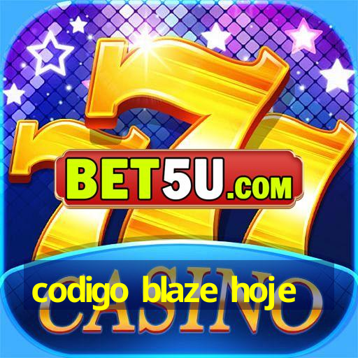 codigo blaze hoje