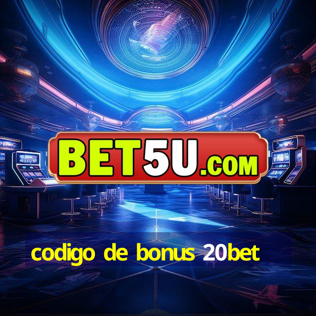 codigo de bonus 20bet