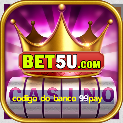 codigo do banco 99pay