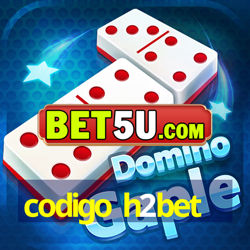 codigo h2bet