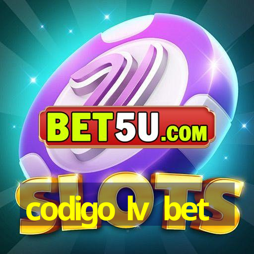 codigo lv bet