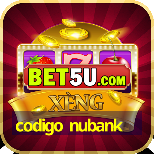 codigo nubank