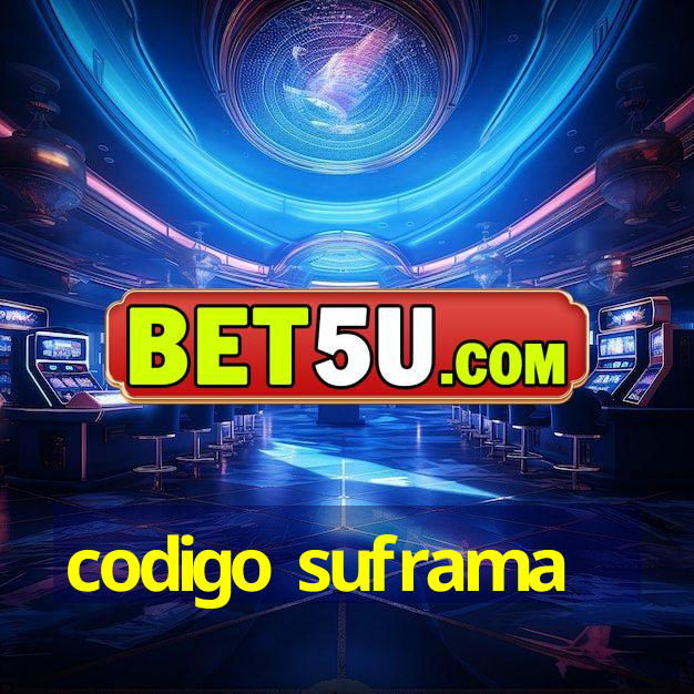 codigo suframa