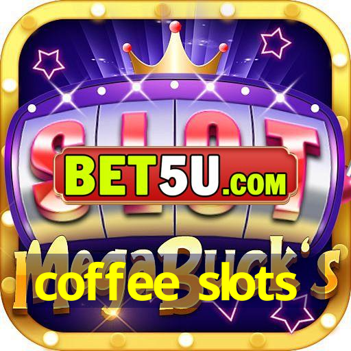 coffee slots