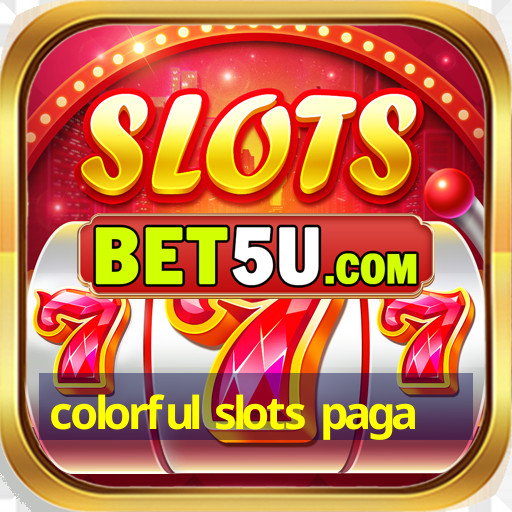 colorful slots paga