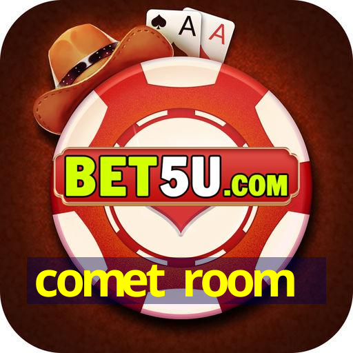 comet room