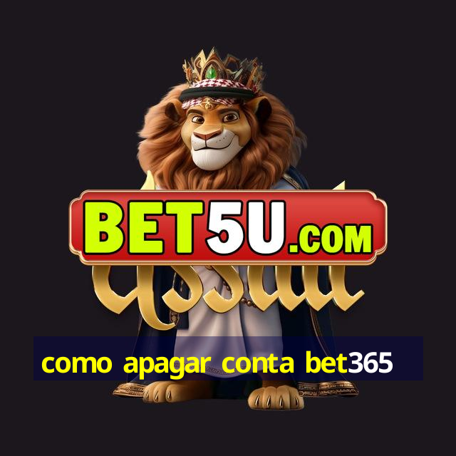 como apagar conta bet365