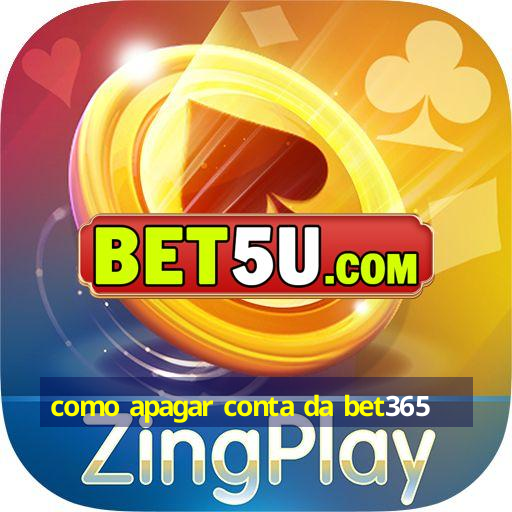 como apagar conta da bet365