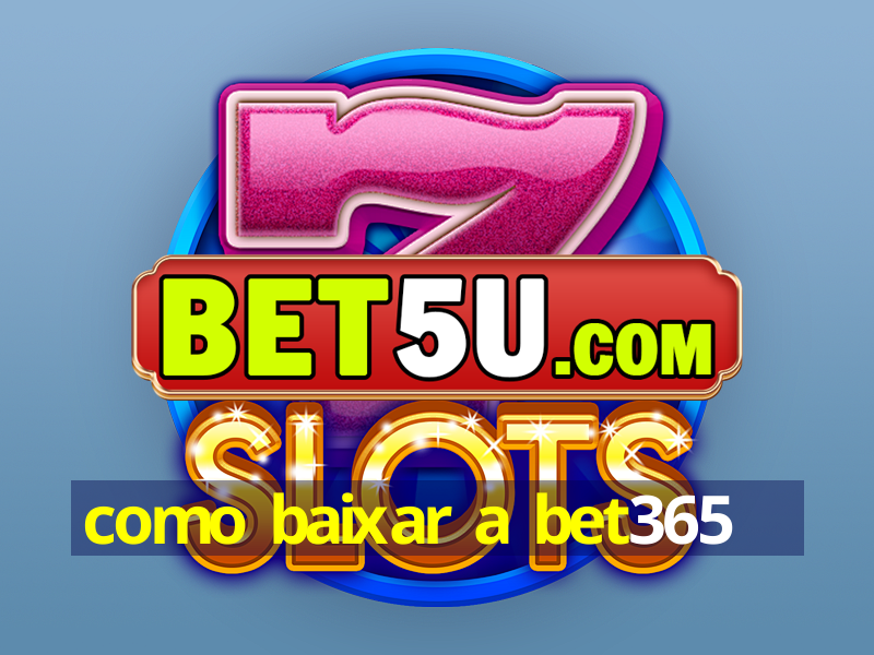 como baixar a bet365