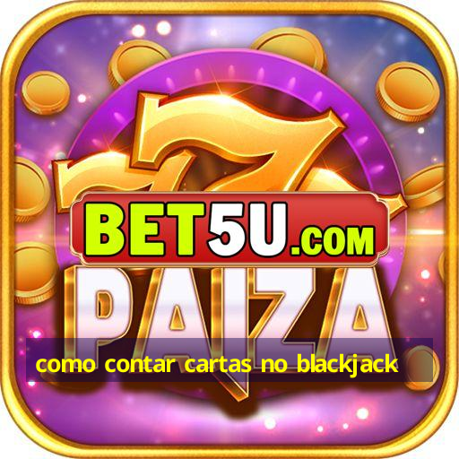 como contar cartas no blackjack