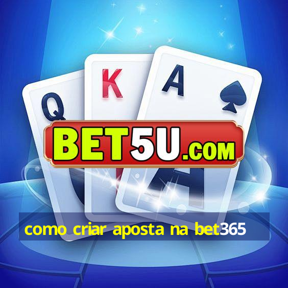 como criar aposta na bet365