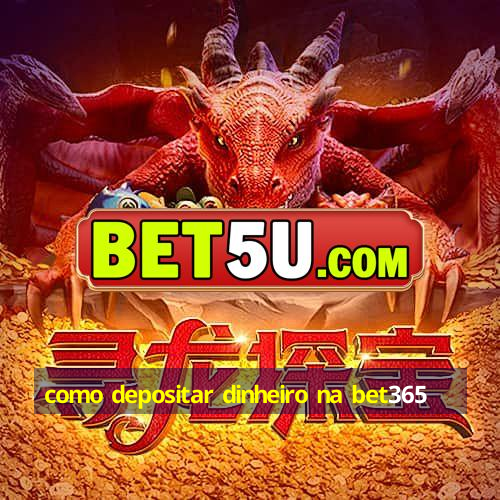 como depositar dinheiro na bet365