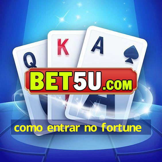 como entrar no fortune