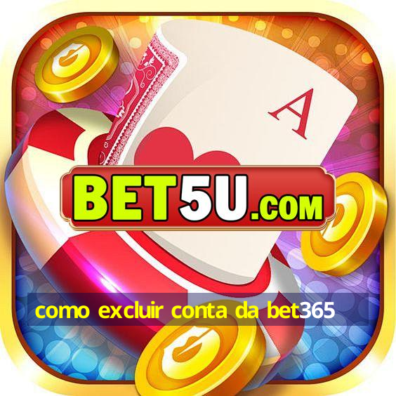 como excluir conta da bet365