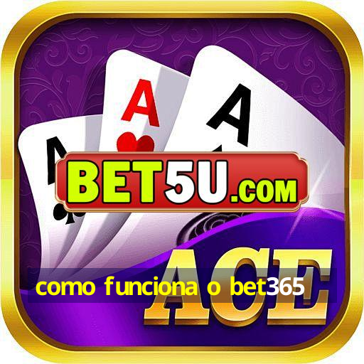 como funciona o bet365