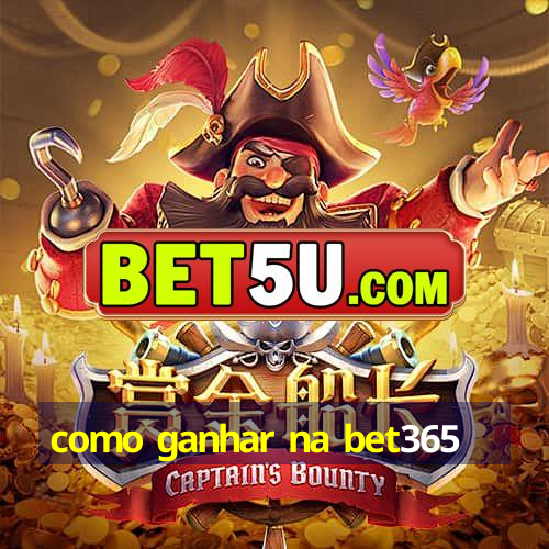 como ganhar na bet365