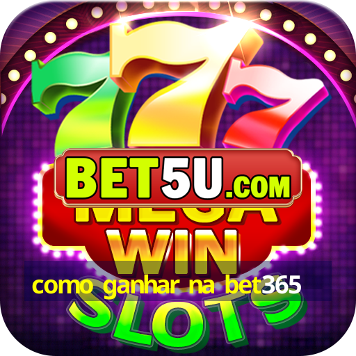 como ganhar na bet365